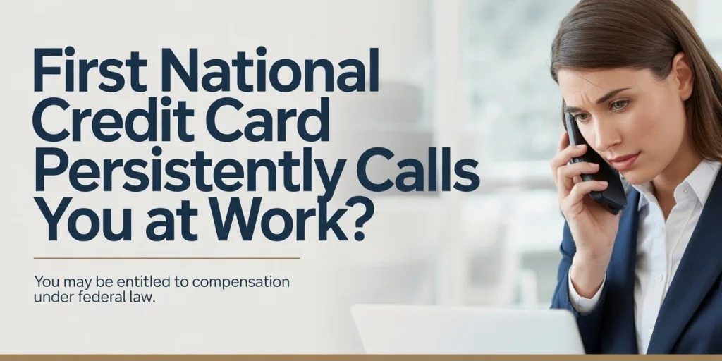 1st National Bank credit Card Calls You at Work?