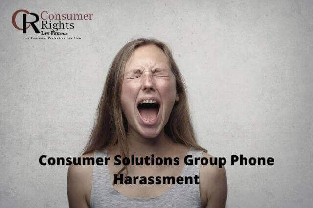 Consumer Solutions Group Phone Harassment