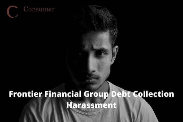 Frontier Financial Group Debt Collection Harassment