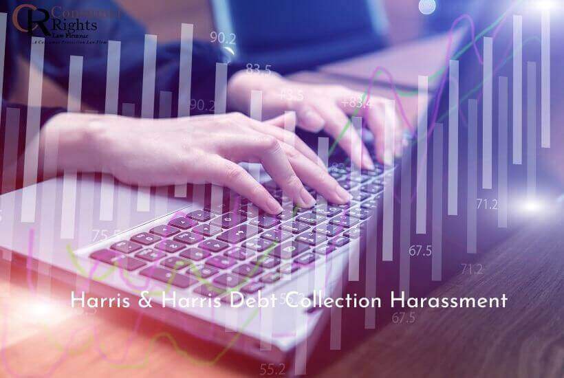 Harris & Harris Debt Collection Harassment