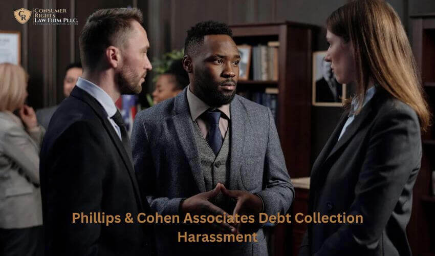 Phillips & Cohen Associates Debt Collection Harassment